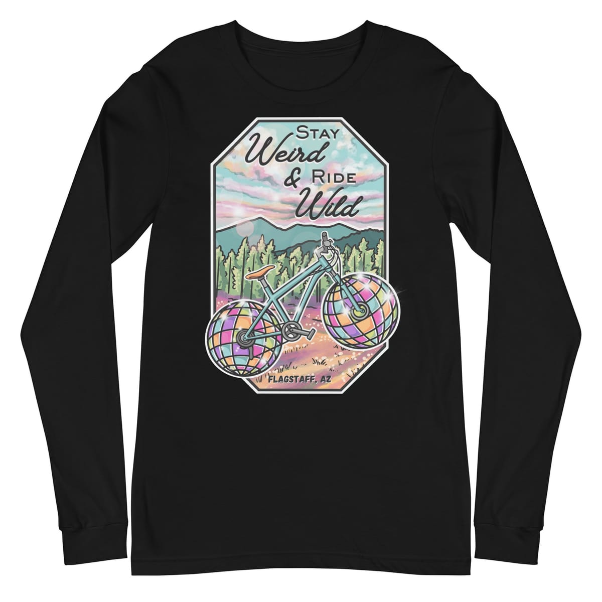Stay Weird & Ride Wild- Long Sleeve Shirt